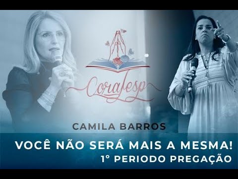 CORAFESP 2022 / Pra. Camila Barros -  Você não será mais a mesma!