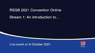 ? LIVE NOW - RSGB 2021 Convention Online