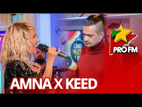Amna x Keed - Ce ramane de facut  | ProFM LIVE Session