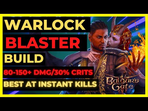 BG3 - WARLOCK BLASTER Build: 80-150+ BLASTS, 30% CRITS - Best at INSTANT KILLS! - Tactician Ready