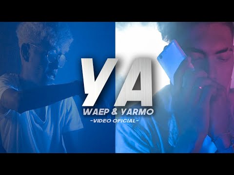 Ya - Waep x Yarmo ( Vídeo Oficial )