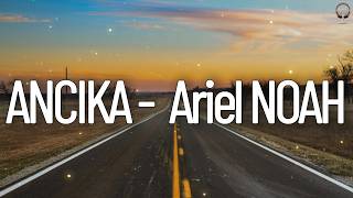 Download lagu Ariel NOAH - Ancika || Lirik mp3 Download lagu Ariel NOAH - Ancika || Lirik mp3