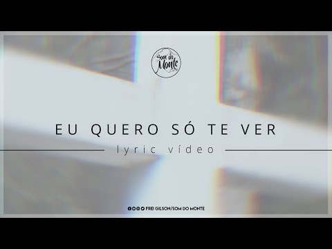 Eu Quero Só Te Ver - Frei Gilson