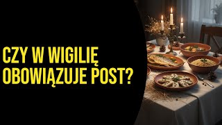 Czy w Wigilię obowiązuje post?