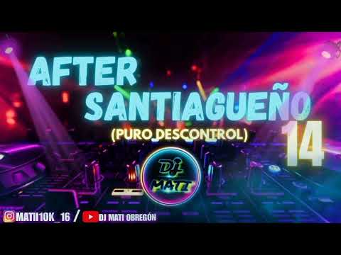 AFTER SANTIAGUEÑO 14🔥_(PURO DESCONTROL)-DJ MATI OBREGÓN 2023😈💣💥