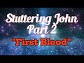 Documentary of Stuttering John Part 2: First Blood