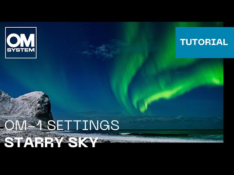 OM-1 & OM-1 Mark II Settings: Starry Sky
