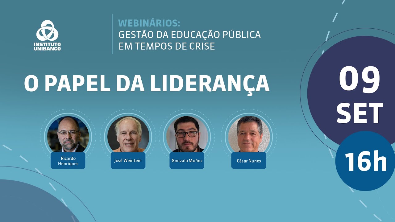 O Papel da Liderança | Gestão da Educação Pública em Tempos de Crise | Webinário Instituto Unibanco
