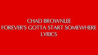CHAD BROWNLEE - FOREVER&#39;S GOTTA START SOMEWHERE LYRICS