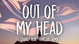 Charli XCX - Out Of My Head (Lyrics) feat. Tove Lo & ALMA