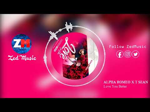 Alpha Romeo Ft T Sean - Love You Better [Audio] | ZedMusic | Zambian Music 2019