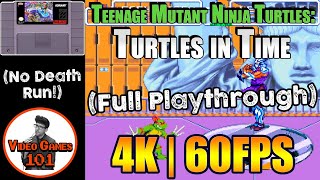 Teenage Mutant Ninja Turtles: Turtles in Time | No Death Playthrough | 4K 60FPS | Video Games 101
