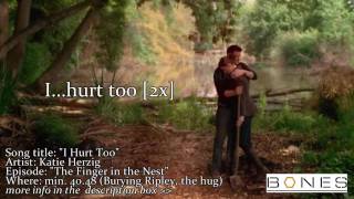 [BONES] I Hurt Too by Katie Herzig with lyrics