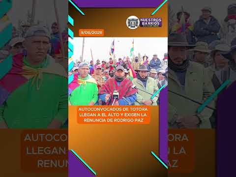AUTOCONVOCADOS DE TOTORA LLEGAN A EL ALTO Y EXIGEN LA RENUNCIA DE RODRIGO PAZ