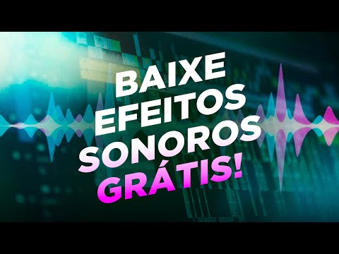 BAIXE EFEITOS SONOROS GRÁTIS (para qualquer tipo de vídeo)