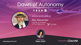 Rex Alexander, Founder & President, Five-Alpha LLC | Dawn of Autonomy | Episode 67