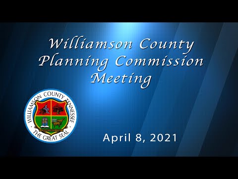 Williamson County Planning Commission (Virtual) Meeting - April 8, 2021