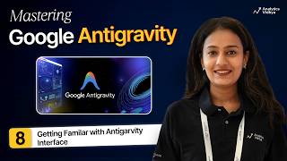 8. Google Anti-gravity Interface Tour: Mastering Agents, Rules & Workflows
