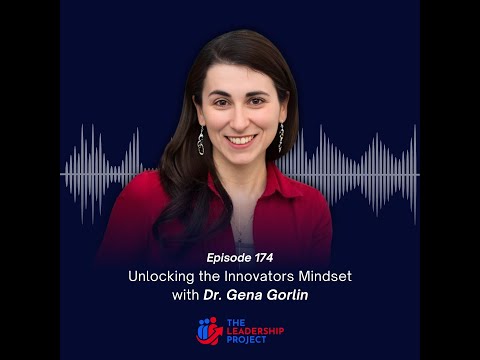 174. Unlocking the Innovators Mindset with Dr. Gena Gorlin