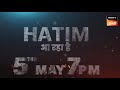 Aa Raha Hai Hatim 5 May 7 PM SONY SAB