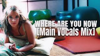 Britney Spears - Where Are You Now [Main Vocals Mix]