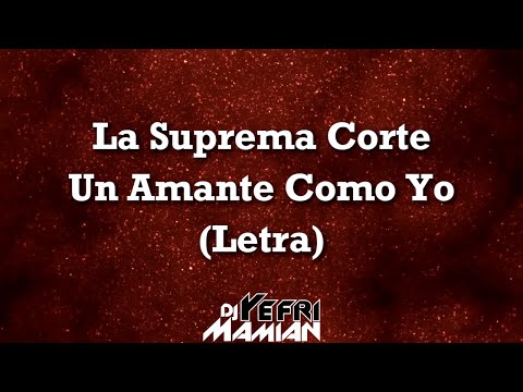 La Suprema Corte - Un Amante Como Yo (Letra) | DJYefriMamian