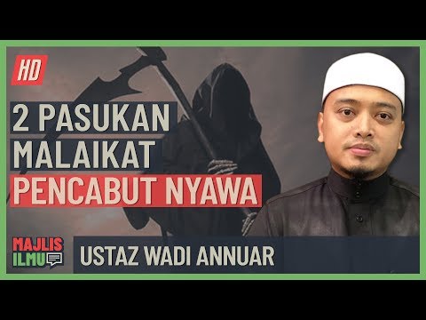 Ustaz Wadi Annuar - 2 Pasukan Malaikat Pencabut Nyawa
