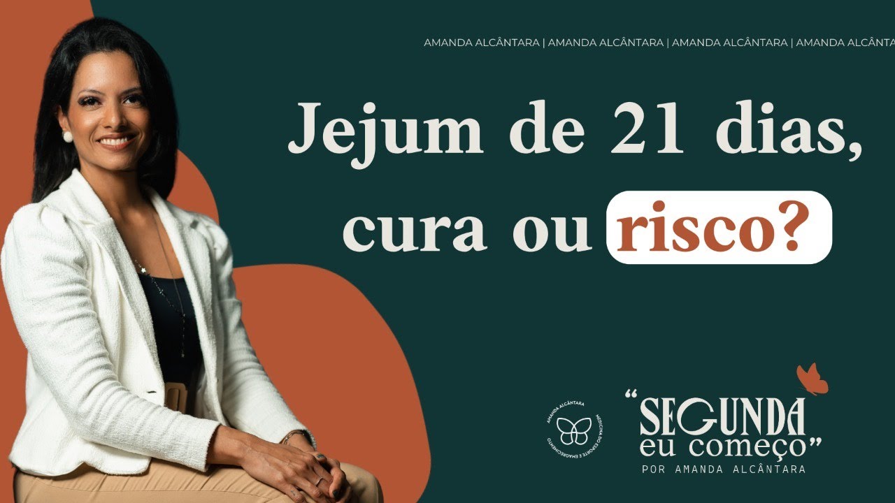 Jejum intermitente de 21 dias, cura ou risco? Segunda eu começo Podcast #07