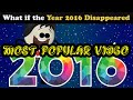 (1st Place Popular Video) What If Year 2016 Disappeared? (Original)