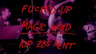 Fucked Up - Magic Word - RIP 285 Kent