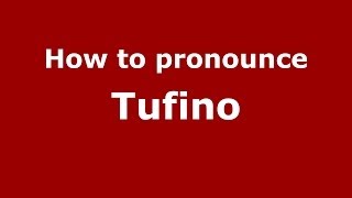 How to pronounce Tufino