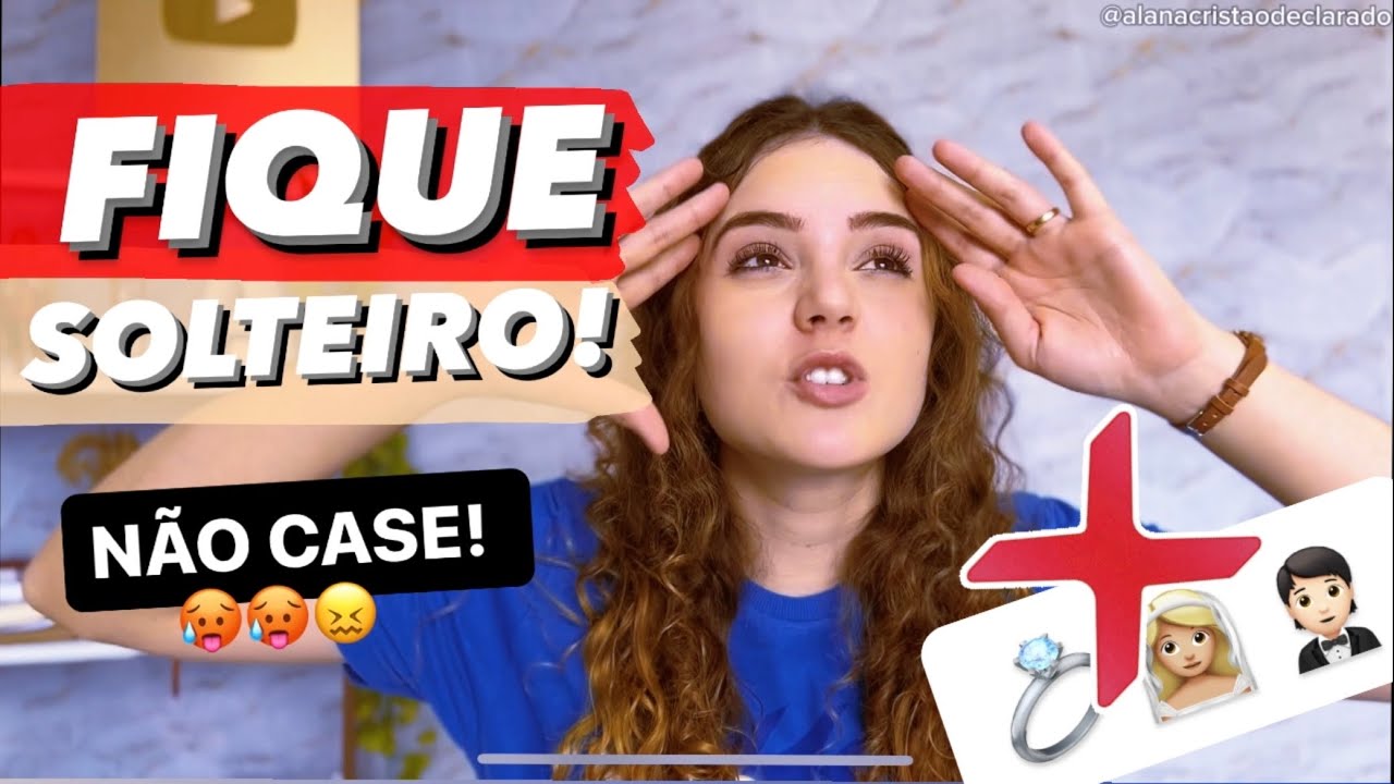 15 RAZÕES PARA VOCÊ NÃO SE CASAR!