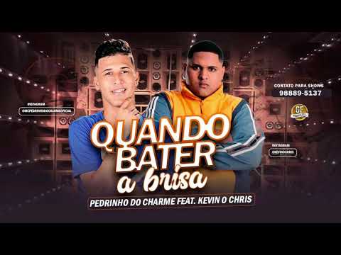 KEVIN O CHRIS E MC PEDRINHO DO CHARME | QUANDO A BRISA BATER 《MÚSICA NOVA》