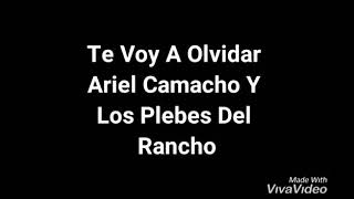 Ariel Camacho Y Los Plebes Del Rancho Te Voy A Olvidar (letra)