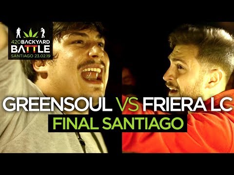 GREENSOUL vs FRIERA LC. FINAL SANTIAGO 2019. 420 Backyard Battle