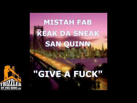 Keak Da Sneak x San Quinn x Mistah FAB - Give A F*ck [Thizzler.com]