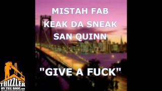 Keak Da Sneak x San Quinn x Mistah FAB - Give A F*ck [Thizzler.com]
