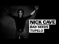 Nick Cave & The Bad Seeds - Tupelo 
