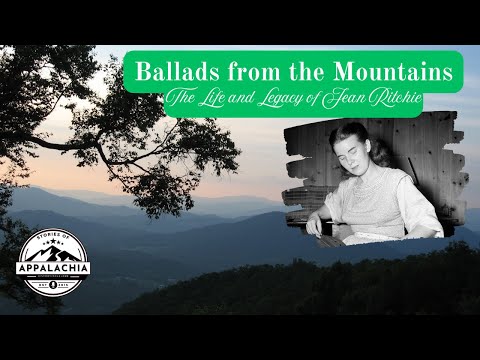 Ballads From the Mountains: The Life and Legacy of Jean Ritchie