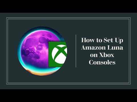Amazon Luna on Xbox - How to Set it Up