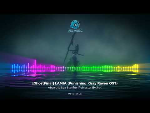 GhostFinal] LAMIA (Punishing: Gray Raven OST) Remaster By Jrel