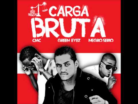 Green Eyez- Carga Bruta (Feat. Negro Sério e CMC)