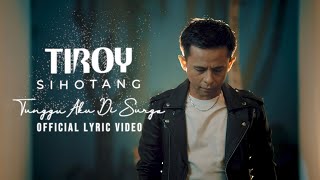 Download lagu Tiroy Sihotang - Tunggu Aku Di Surga mp3