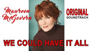 We Could Have It All - Maureen McGovern | Music Video | Lyrics