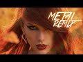 Taylor Swift - Bad Blood (Metal Remix)