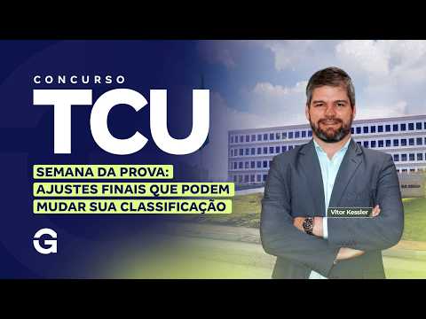 Concurso TCU | Semana da Prova: Ajustes Finais que Podem Mudar Sua Classificação | Com Vitor Kessler