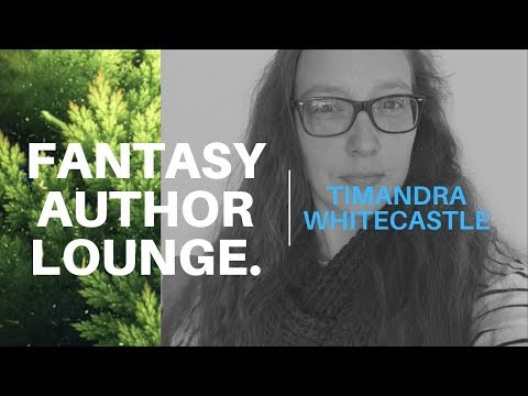 The Fantasy Author Lounge #4 - Timandra Whitecastle