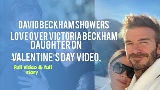David Beckham showers love over Victoria Beckham, daughter on Valentine’s Day video,
