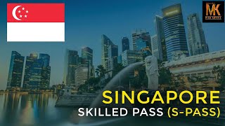 Singapore: S Pass | Skilled Pass | Job, Apply, Renewal | 2020 | MK Visa Advice