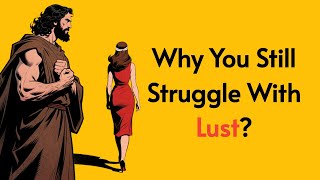 The Hidden Truth Why God Allows Your Struggle with Lust